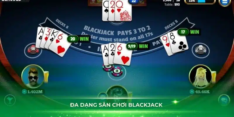 Đa dạng sân chơi Blackjack 