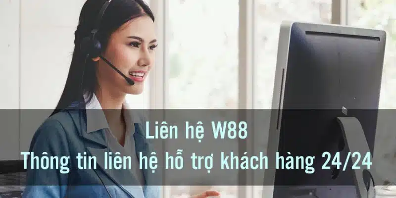 Liên hệ W88 mang lại nhiều trải nghiệm tích cực cho khách hàng