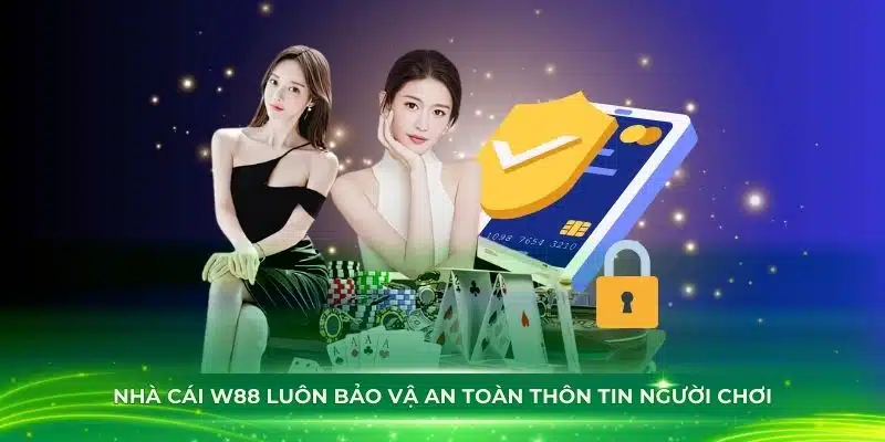 Nhà cái W88 luôn bảo vậ an toàn thôn tin người chơi