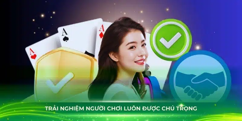 Trải nghiệm người chơi luôn được chú trọng