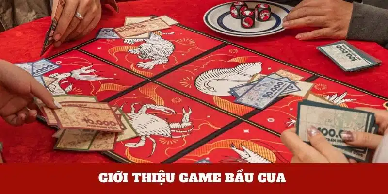 Giới thiệu trò chơi bầu cua đầy hấp dẫn