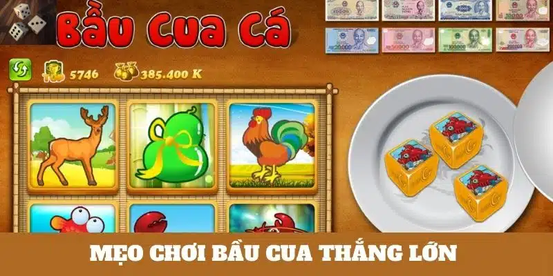 Mẹo chơi bầu cá tôm cua bất bại từ cao thủ 